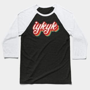 IYKYK Baseball T-Shirt